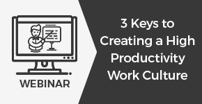 3 Keys to Creating a High Productivity Work Culture