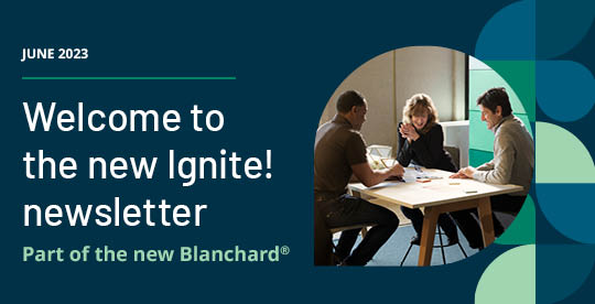 An image of three people smiling and discussing something around a table next to a block of text that reads "June 2023 - Welcome to the new Ignite! newsletter - Part of the new Blanchard"