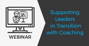 Webinar - Supporting Leaders in Transition with Coaching